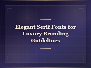 Elegant Serif Fonts for Luxury Branding Guidelines