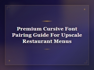 Elegant script font pairings for fine dining menus