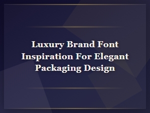 Luxury Brand Font Pairings for Elegant Packaging Design Inspiration
