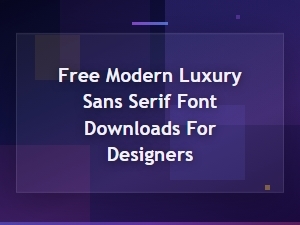 Free Modern Luxury Sans Serif Font Downloads for Designers