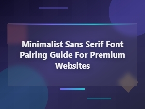 Minimalist Sans Serif Font Pairing Guide for Premium Website Design