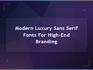Modern Luxury Sans Serif Fonts for High-End Branding and Design