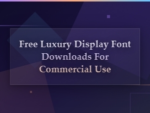 Free Luxury Display Font Downloads for Commercial Use